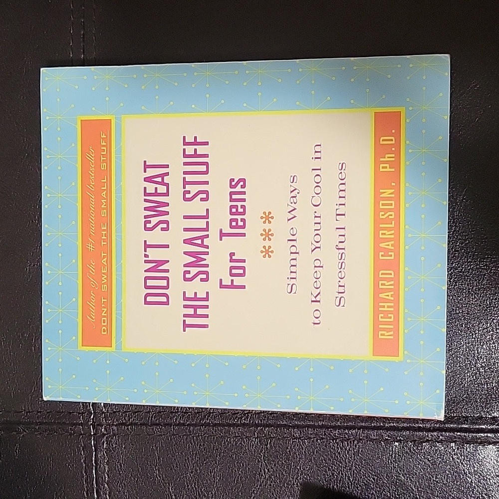 📚 Don't Sweat the Small Stuff for Teens  - By Richard Carlson, Ph.D.